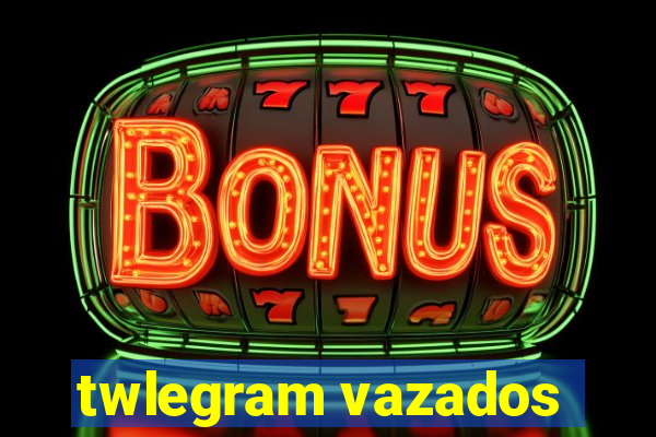 twlegram vazados